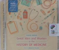 Great Men and Women in the History of Medicine written by David Angus performed by Benjamin Soames on Audio CD (Unabridged)